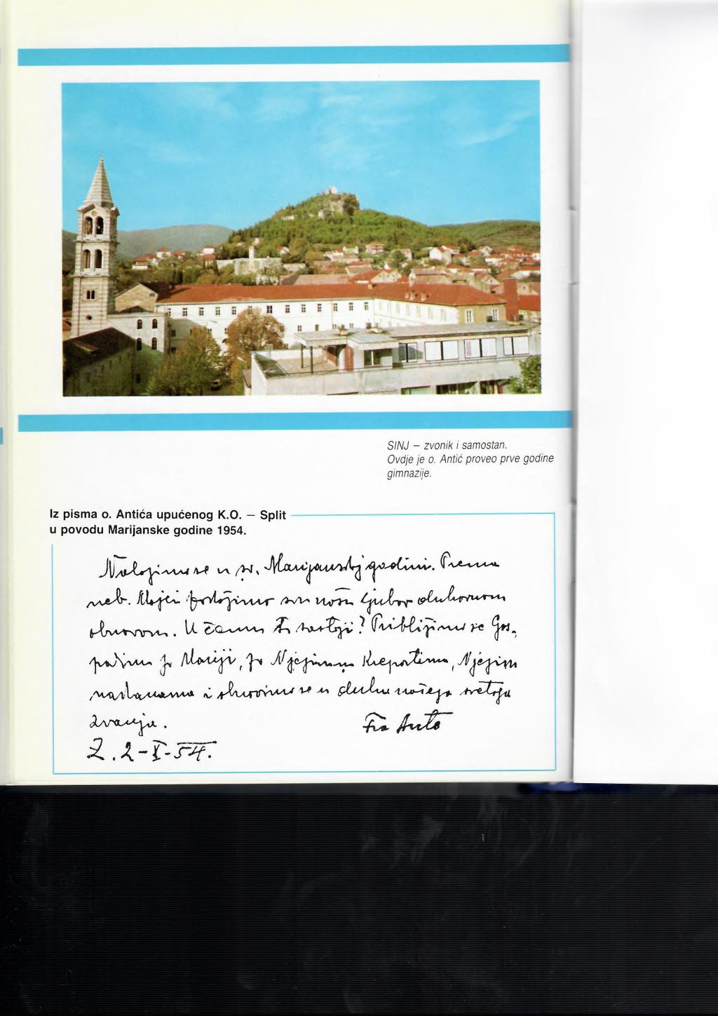 SNJ - zvonik i samostan Ovdje je o. Antic proveo prve godine gimnazije. lz pisma o. Antica upucenoq K.O. - Split -------------- u povodu Marijanske godine 1954.