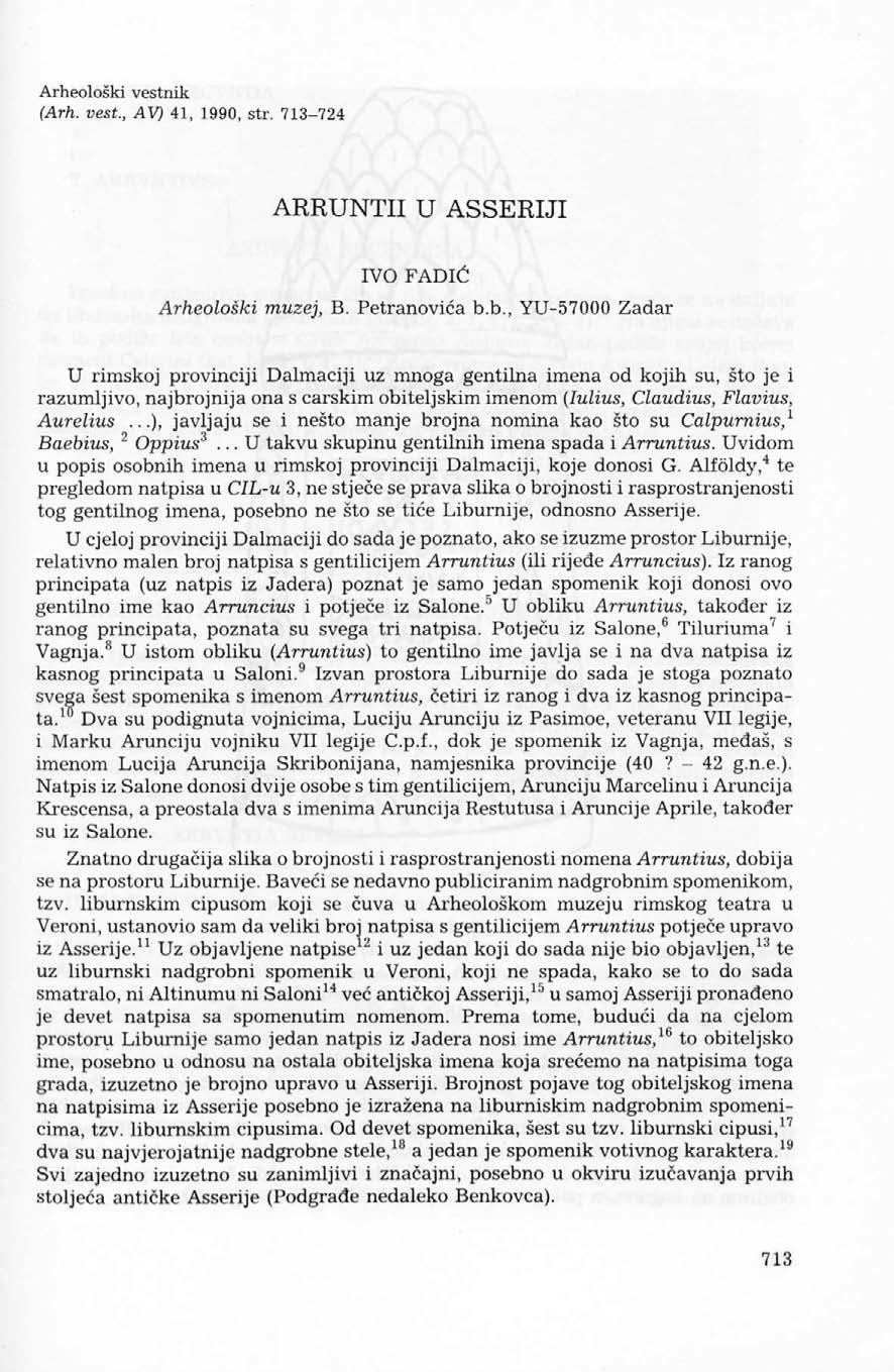 Arheološki vestnik (Arh. vest., AV) 41, 1990, str. 713-724 ARRUNTII U ASSERIJI IVO FADIČ Arheološki muzej, B. Petranoviča b.