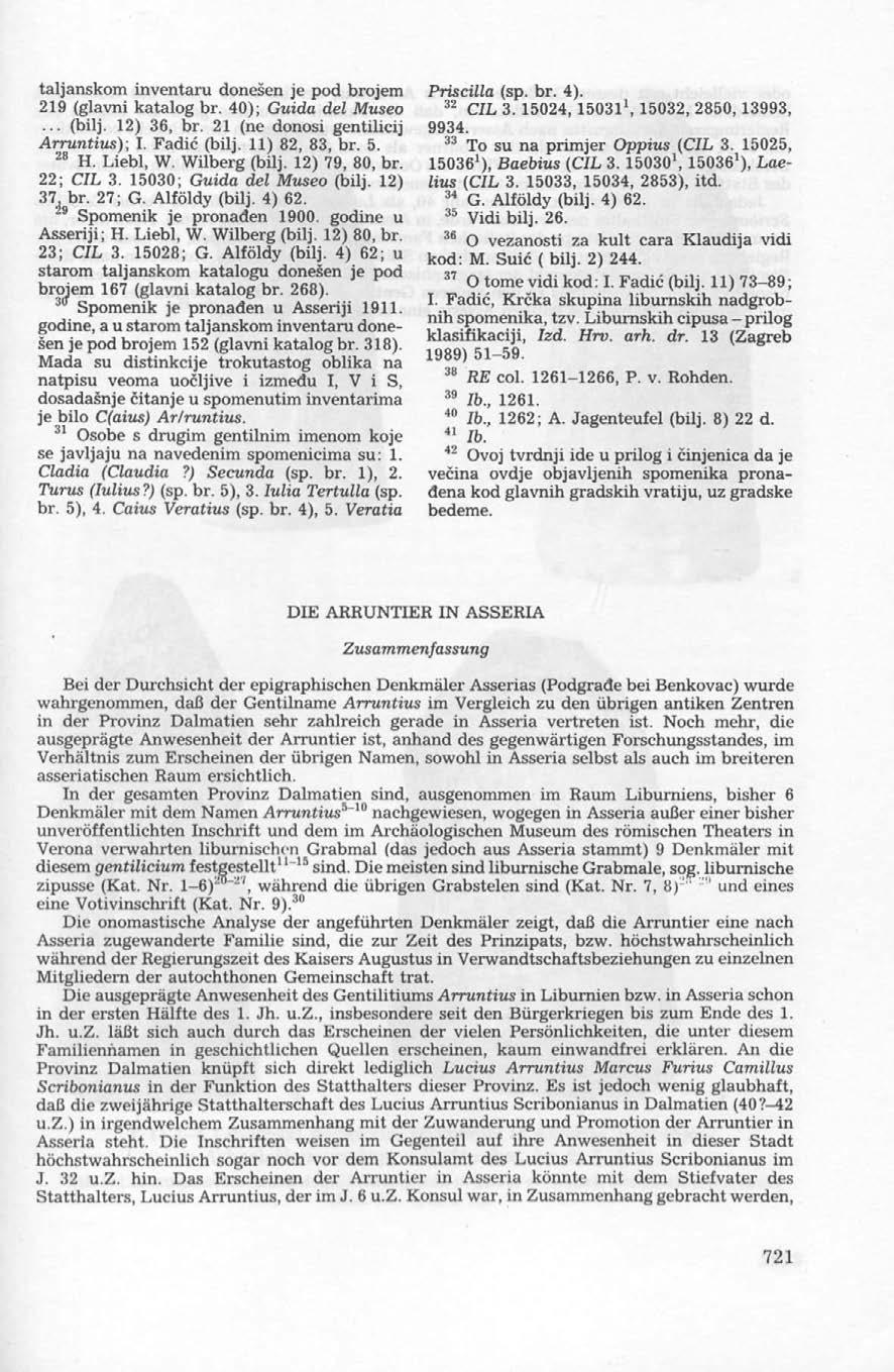taljanskom inventaru donešen je pod brojem 219 (glavni katalog br. 40); Guida del Museo... (bilj. 12) 36, br. 21 (ne donosi gentilicij Arruntius)-, I. Fadič (bilj. 11) 82, 83, br. 5. 28 H. Liebl, W.