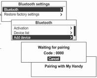 216 Telefon Pritisnite tipku CONFIG i višefunkcijskim kotačićem birajte Settings (Konfiguracija sustava) Bluetooth settings (Bluetooth postavke) Bluetooth Add device (Handsfree) (Spari uređaj