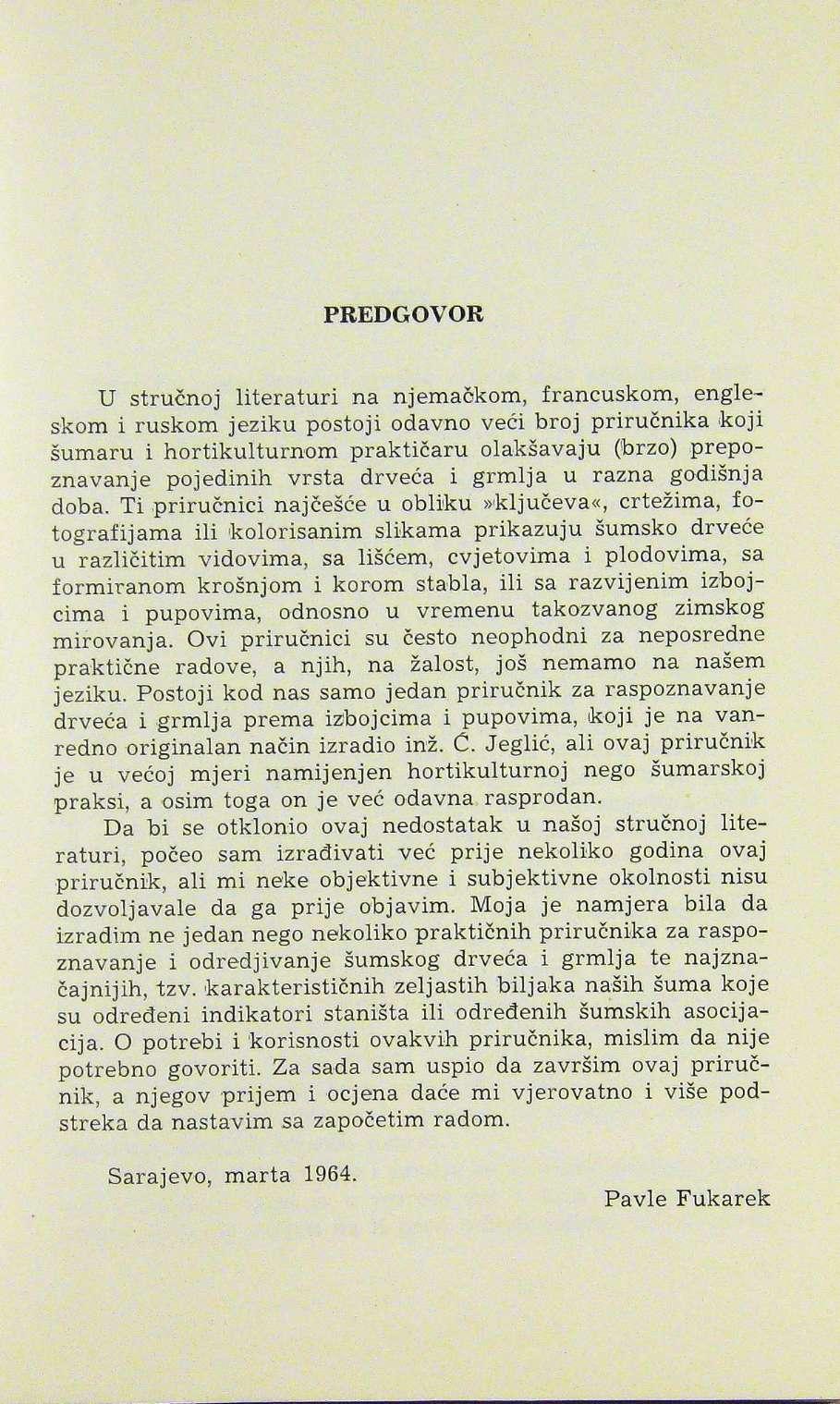 PREDGOVOR U stručnoj literaturi na njemačkom, francuskom, engleskom i ruskom jeziku postoji odavno veći broj priručnika koji šumaru i hortikulturnom praktičaru olakšavaju (brzo) prepoznavanje