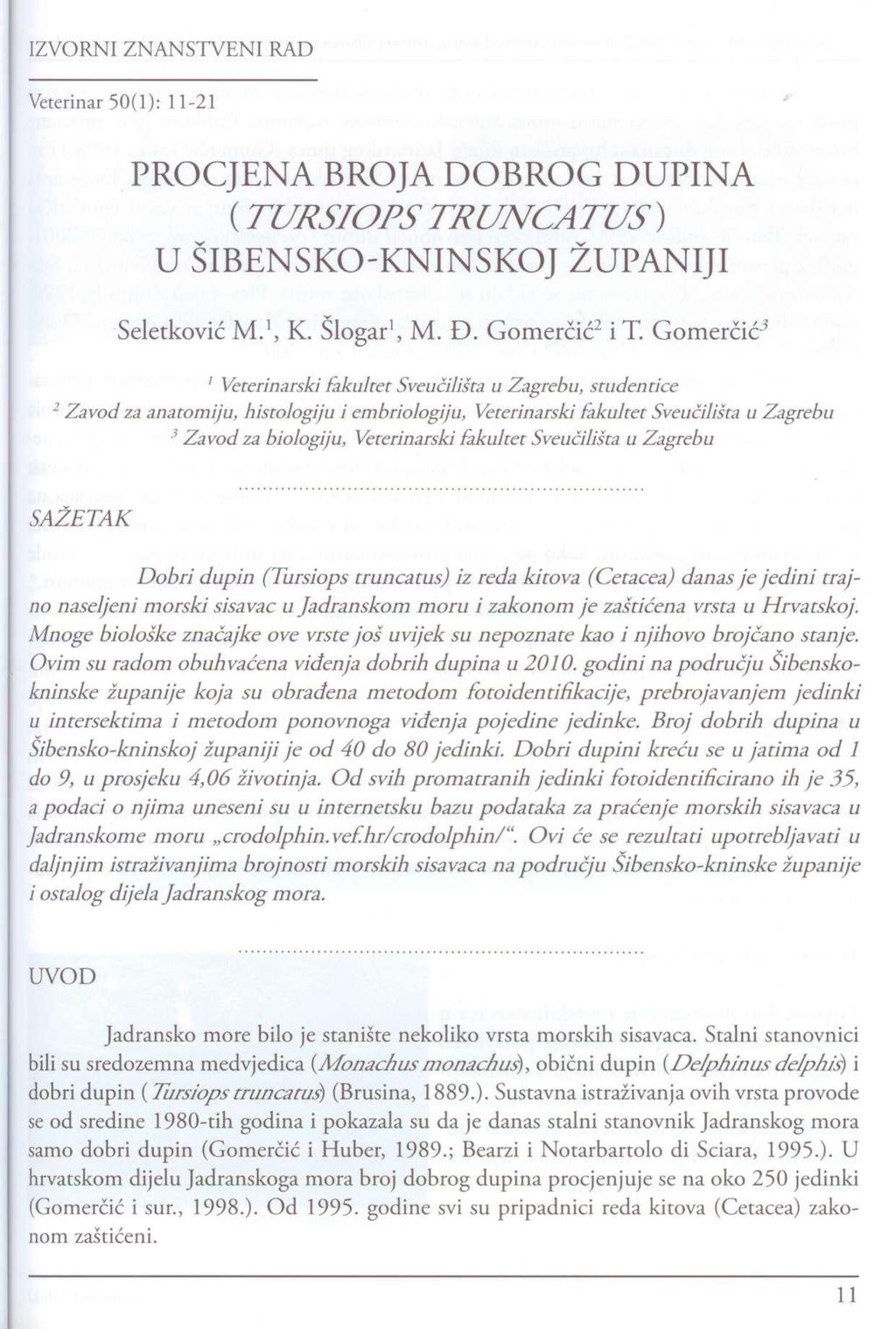 IZVORNI ZNANSTVENI RAD Veterinar 50(1): 11-21 PROCJENA BROJA DOBROG DUPINA (TURSIOPS TRUNCATUS) U ŠIBENSKO-KNINSKOJ ŽUPANIJI Seletković M. 1, K. Slogar 1, M. Đ. Gomerčić 2 it.