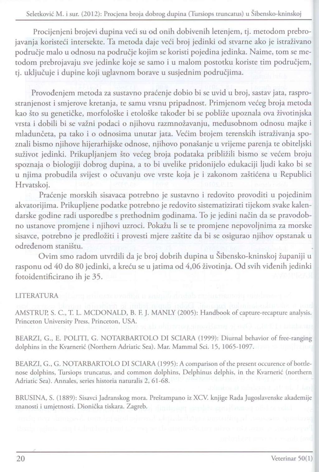 Procijenjeni brojevi dupina veći su od onih dobivenih letenjem, tj. metodom prebrojavanja koristeći intersekte.