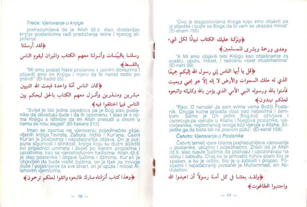 Treće: Vjerovanje u knjige,podrazumijeva da je Allah d2:.s slao, dostavljao krjlge poslamcima rad1 predoćenja istine i njenog slie Je-r Ja. 1 ~ 1 -).ult.;ri.:ji r_,i:l ~l.ij.ij ~l rf"" \.:Jj-ifJ..;.Jt.