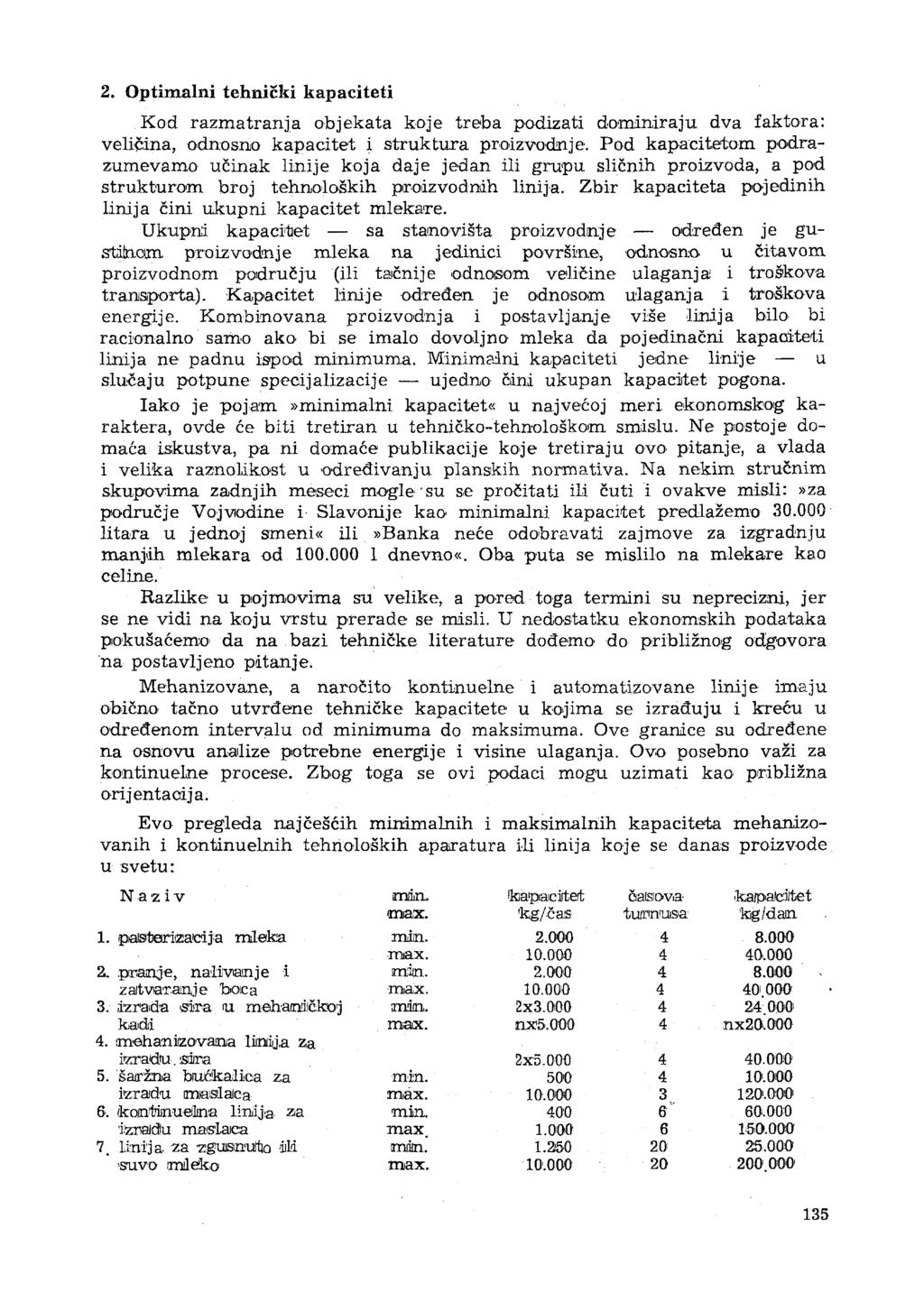 2. Optimalni tehnički kapaciteti Kod razmatranja objekata koje treba podizati dominiraju dva faktora: vehčina, odnosno kapacitet i struktura proizvodnje.