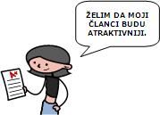 Ova će cjelina najviše pomoći korisnicima koji već znaju objavljivati ĉlanke, ali ih ţele uĉiniti atraktivnijima.