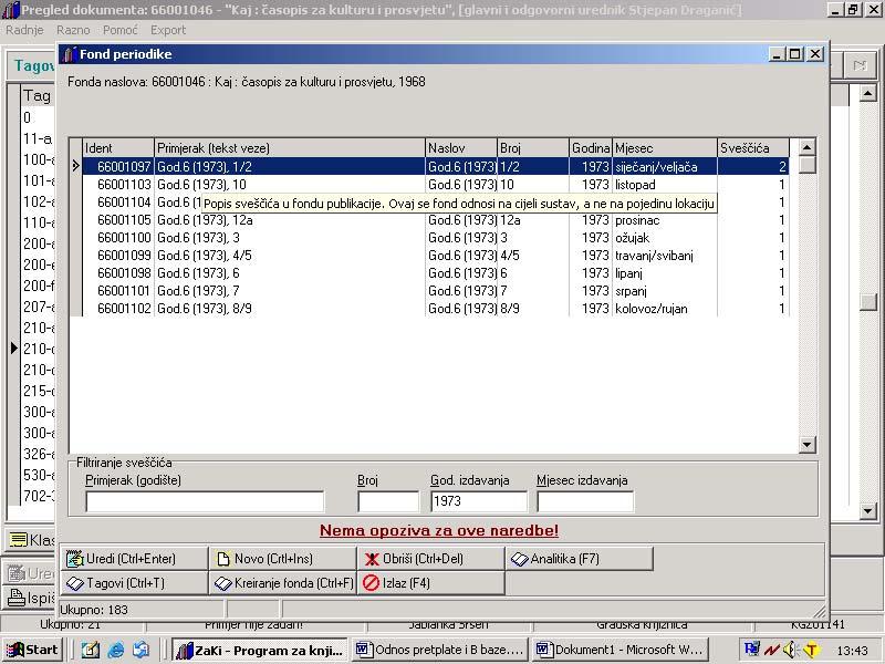 b) Odabremo odgovarajući naslov serijske publikacije, te pritiskom na funkciju Fond (F7) pozovemo masku s prikazom već unesenih tj.