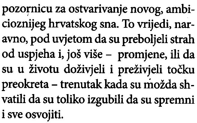 dok stupanj sreæe prosjeèno iznosi 7,7). Novac, naravno, ne može kupiti sreæu, no u Hrvatskoj, pokazuju istraživanja sociologa, i dalje snažno utjeèe na osjeæaj sreæe.