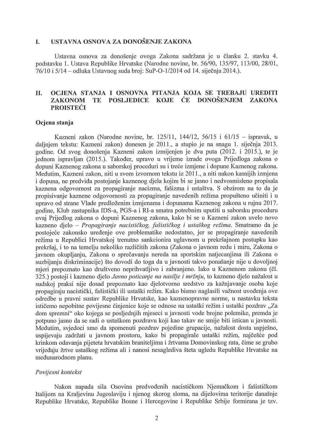 1. USTAVNA OSNOVA ZA DONOŠENJE ZAKONA Ustavna osnova za donošenje ovoga Zakona sadržana je u članku 2. stavku 4. podstavku 1. Ustava Republike Hrvatske (Narodne novine, br.