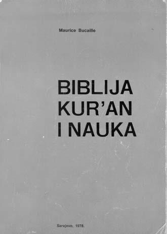 22 PREDSTAVLJAMO KNJIGU NA[I MERHUMI Maurice Bucaille BIBLIJA KUR'AN I NAUKA Stari Zavjet i moderna nauka Konstatacije "Postanak" (prva knjiga Mojsijevog petoknji`ja) po~inje sa dvije uporedo