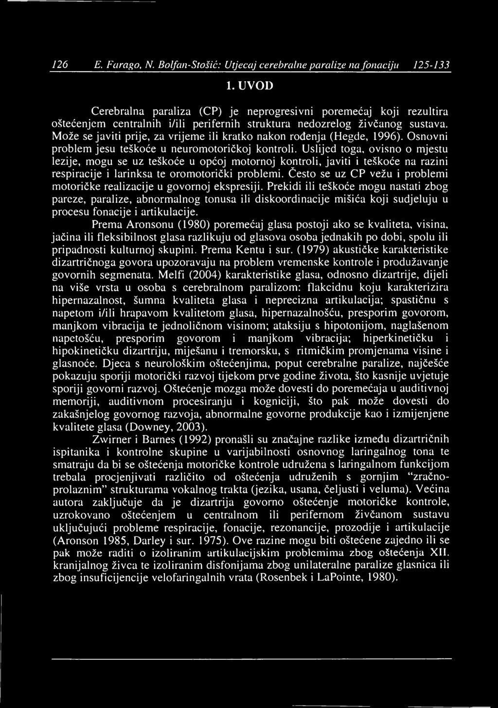 126 E. Fci rago, N. Bolfan-Stošić: Utjecaj cerebralne paralize na fonaciju 125-133 1.