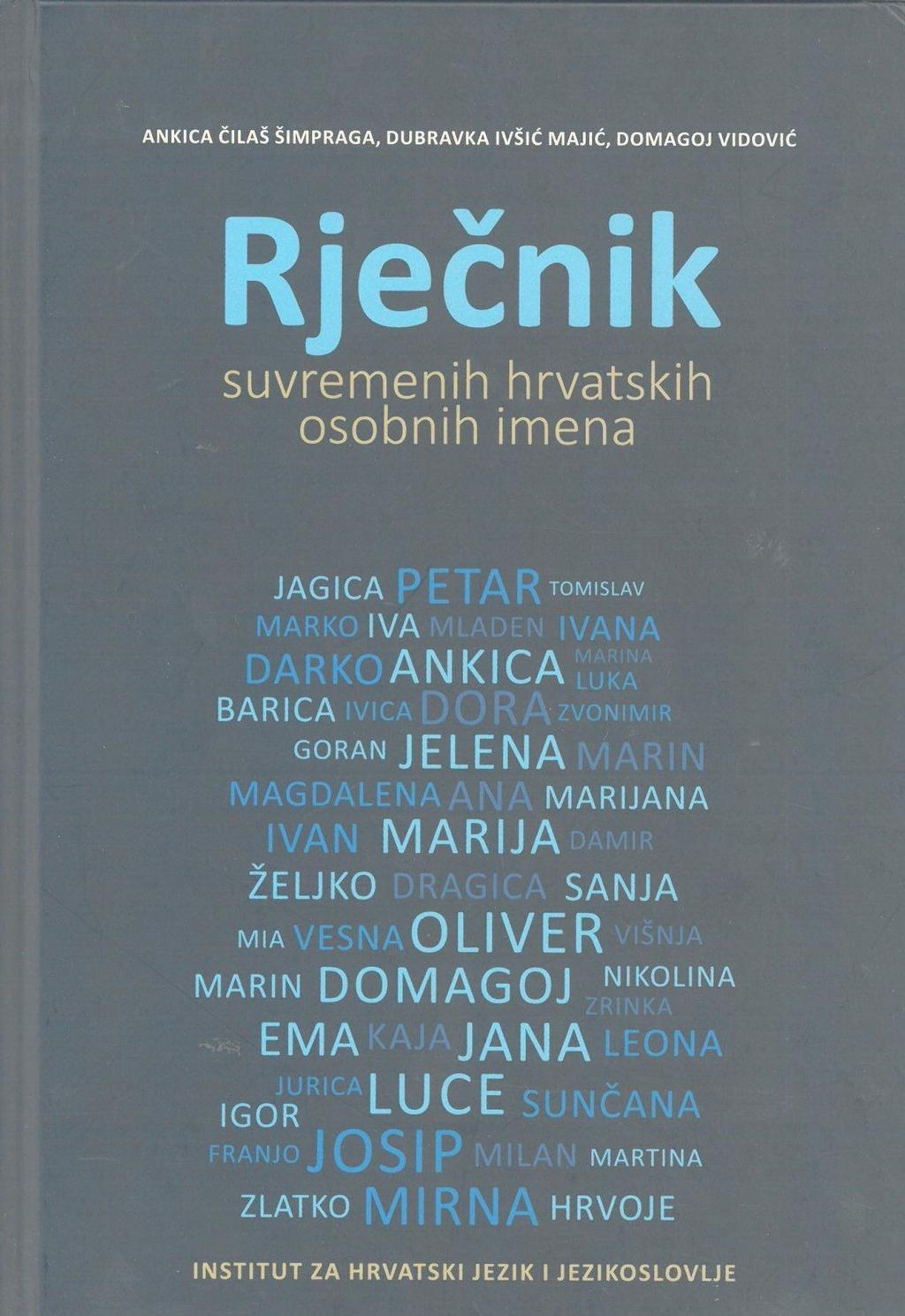 Rječnik suvremenih hrvatskih osobnih imena prvi je hrvatski opći rječnik osobnih imena napravljen prema suvremenim zahtjevima onomastičke struke.