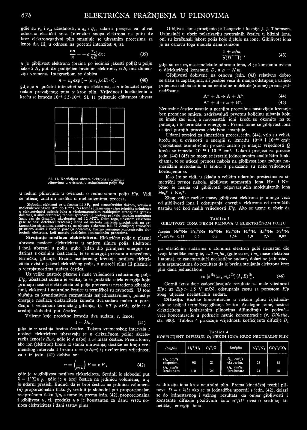 ,4 = ~ a ^ B dxi (39) n x E x je gibljivost elektrona (brzina po jedinici jakosti polja) u polju jakosti E 3 put dx podijeljen brzinom elektrona, x E3 ima dimenziju vremena.