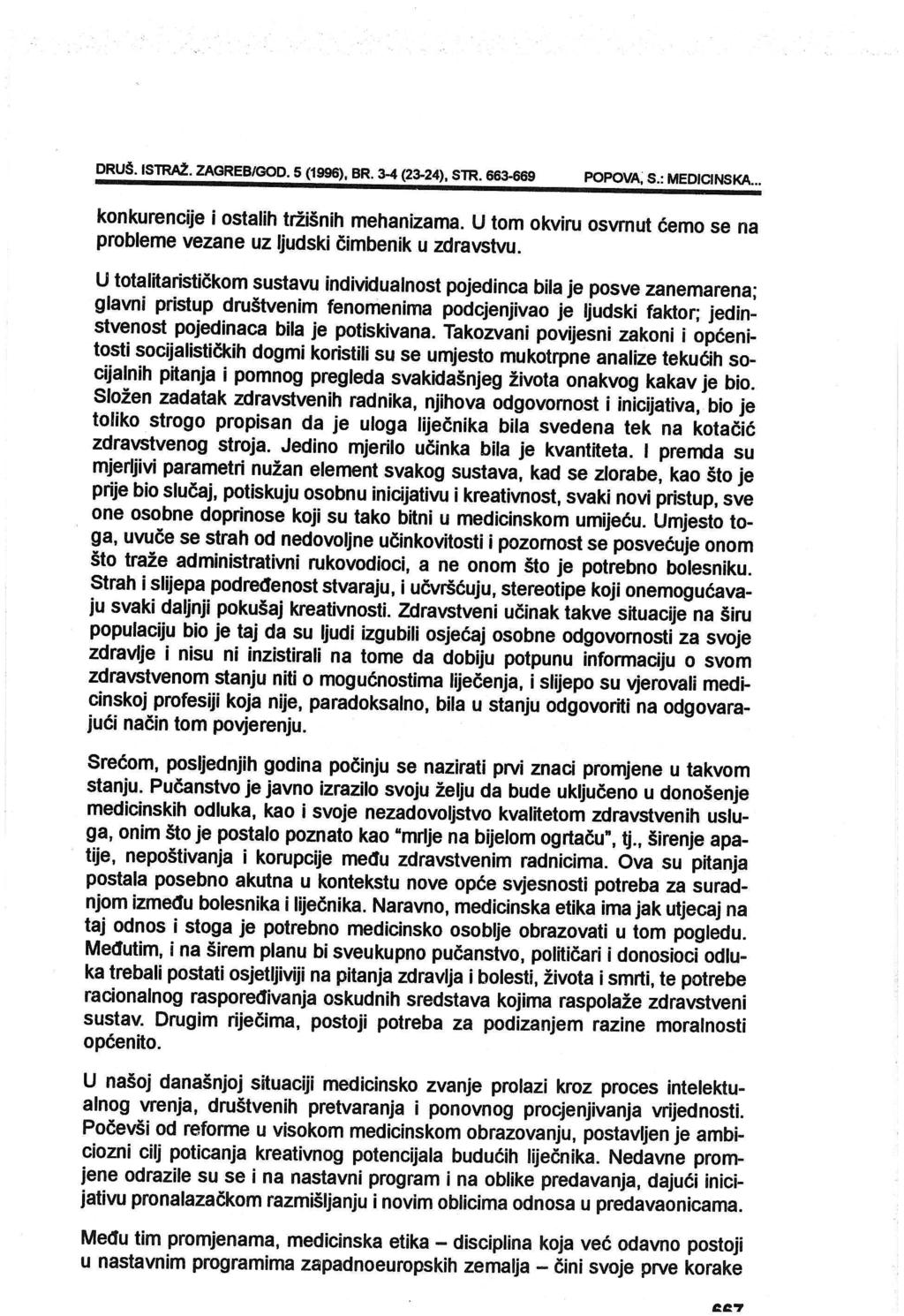 DRUS. ISTRAž. ZAGREB/GOD. 5 (1996), BR. 3-4 (23-24), STR. 663-669 POPOVA; S.: MEDICINSKA... konkurencije i ostalih tržišnih mehanizama.