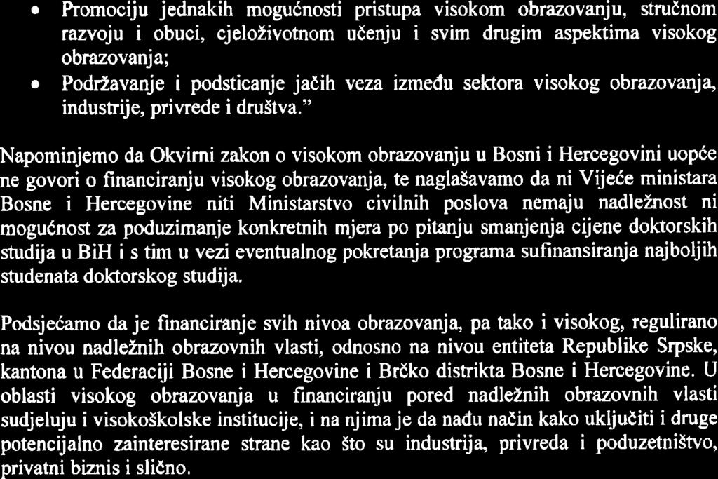 . Promocrju jednakih mogudnosti pristupa visokom obrazovanju, strudnom razvoju i obuci, cjelozivotnom udenju i svim drugim aspektima visokog obrazovanja; r PodrZavanje i podsticanje jadih veza izmedu