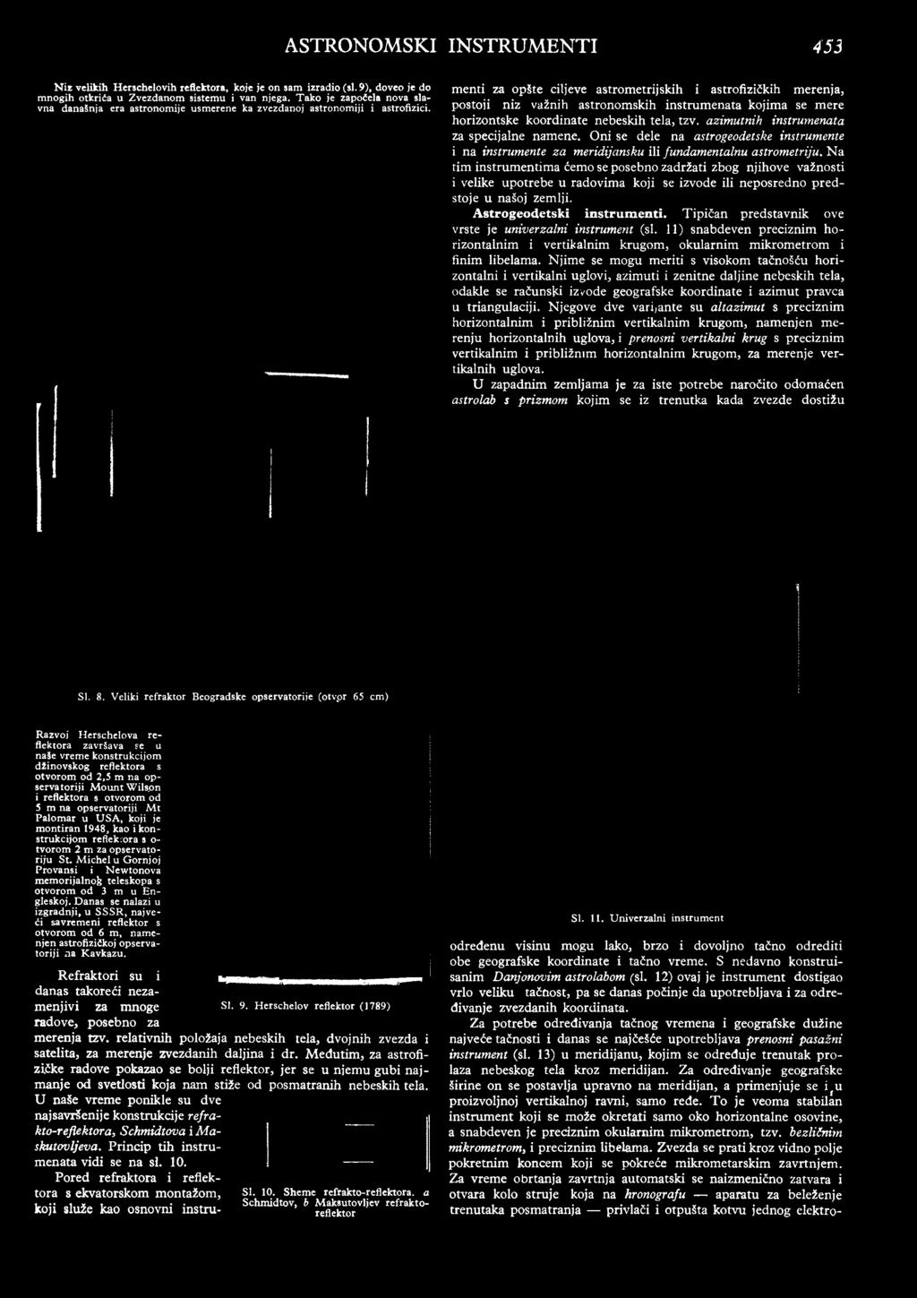 Na tim instrumentima ćemo se posebno zadržati zbog njihove važnosti i velike upotrebe u radovima koji se izvode ili neposredno predstoje u našoj zemlji. Astrogeodetski instrumenti.