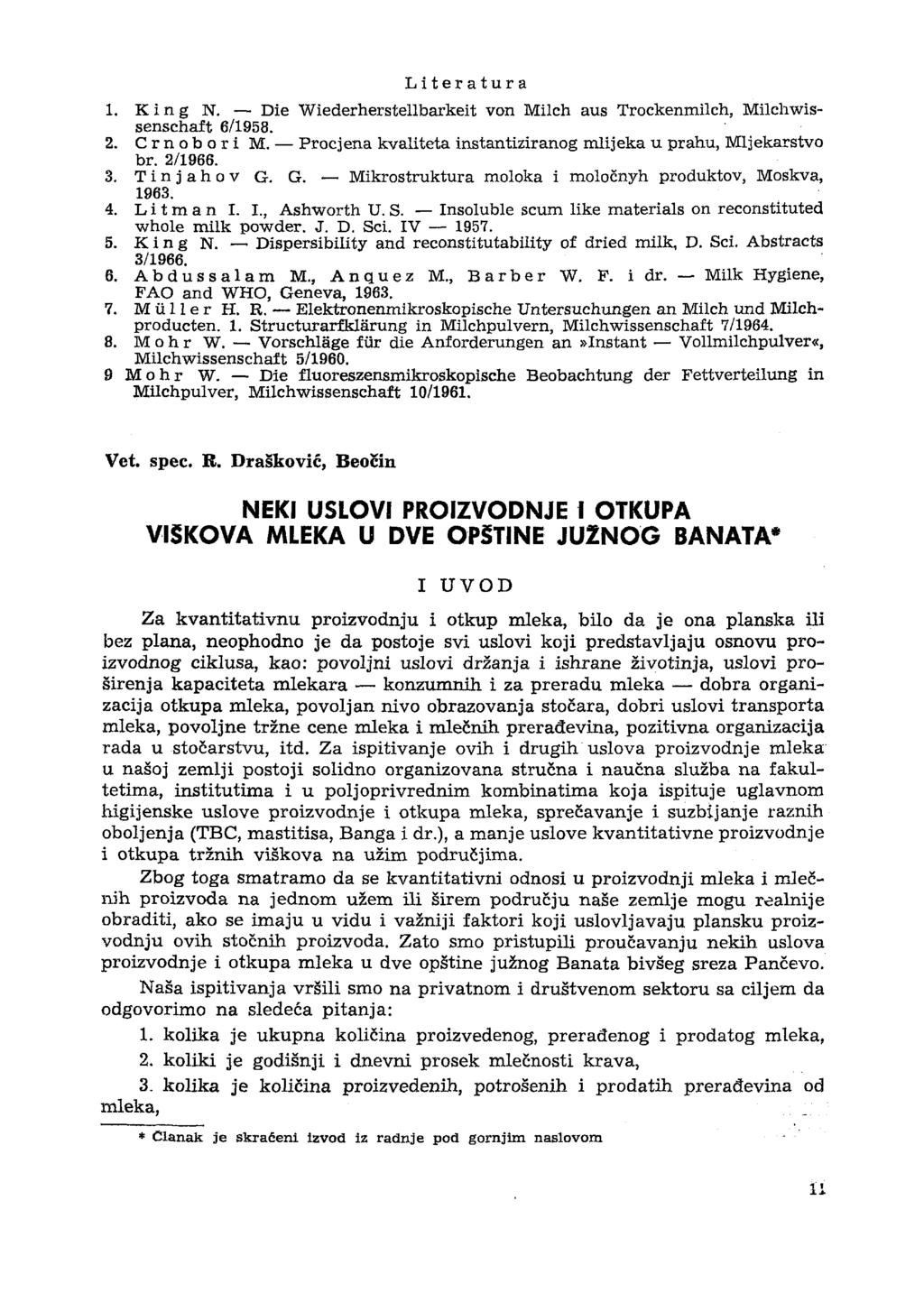 1. King N. Die Wiederherstellbarkeit von Milch aus Trockenmilch, Milch Wissenschaft 6/1958. 2. Crnobori M. Procjena kvaliteta instantiziranog mlijeka u prahu, Mljekarstvo br. 2/1966. 3. Tinjahov G.