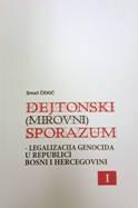 Smail Čekić DEJTONSKI (MIROVNI) SPORAZUM LEGALIZACIJA GENOCIDA U REPUBLICI BOSNI I HERCEGOVINI, TOM I III Sarajevo, 2016.