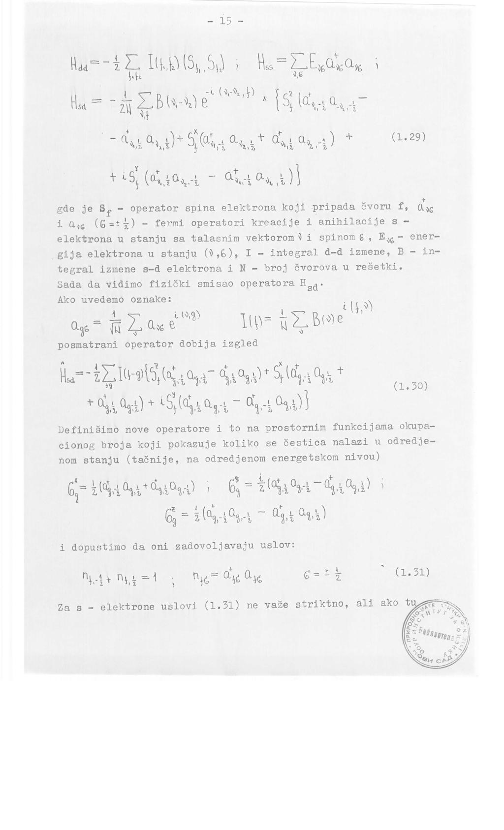 - 15 - oi (1.29) gde je 8,, - operator spina elektrona koji pripada cvoru f, i Q.}ij (6 =t i;) - fermi operator!