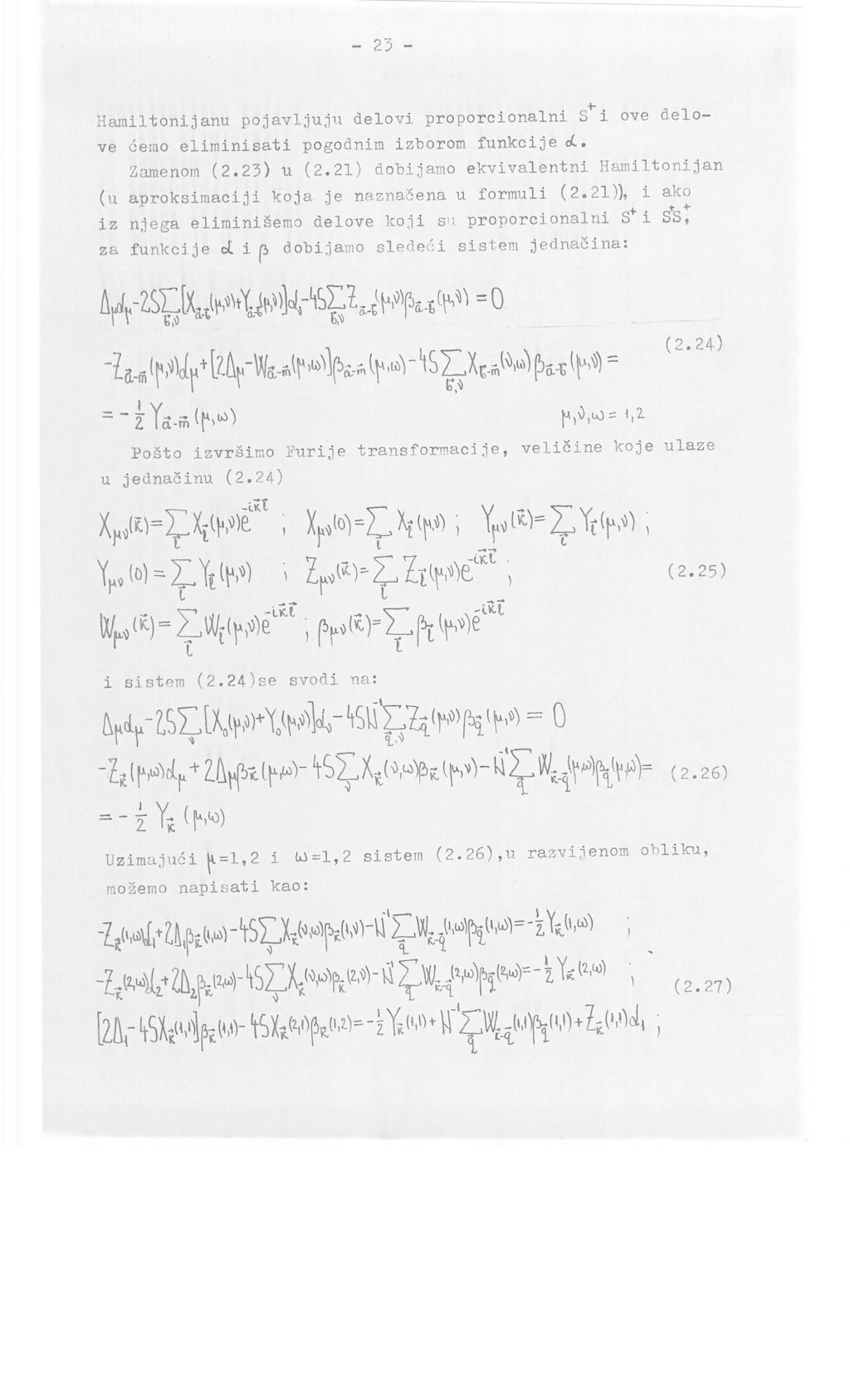 - 23 - Hamilton! 3 aim pojavljuju delovi proporcionalni S i ove delove cerao eliminisati pogodnim izborom funkcije oc. Zamenorn (2.23) u (2.21) dobijamo ekvivalentnl Hamilton!