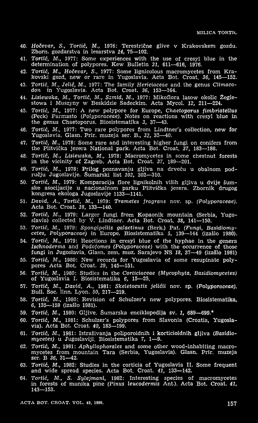 , 1977: The family Hericiaceae and the genus Climacodon in Yugoslavia. Acta Bot. Croat. 36, 153 164. 44. Lisiewska, M., Tortić, M., Szmid, M.