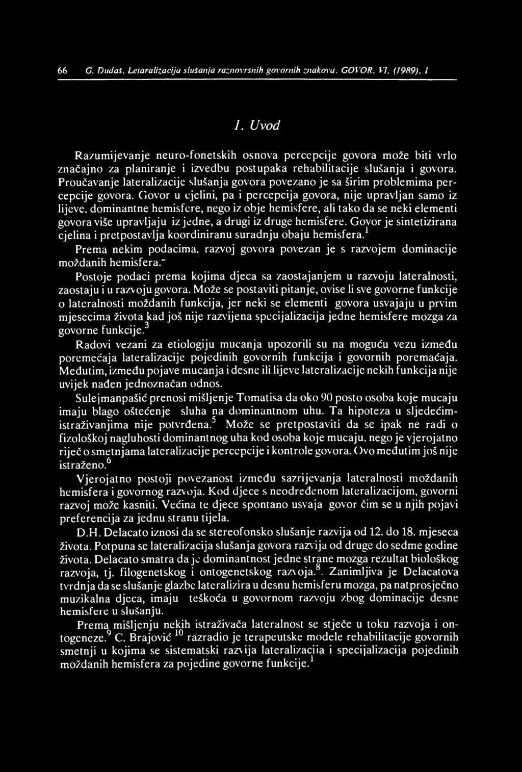 66 G. Dudaš. Leta ra li zaci] a s lu Sanja raznovrsnih govornih znakova. GOVOR. VI, (1989). 1 1.