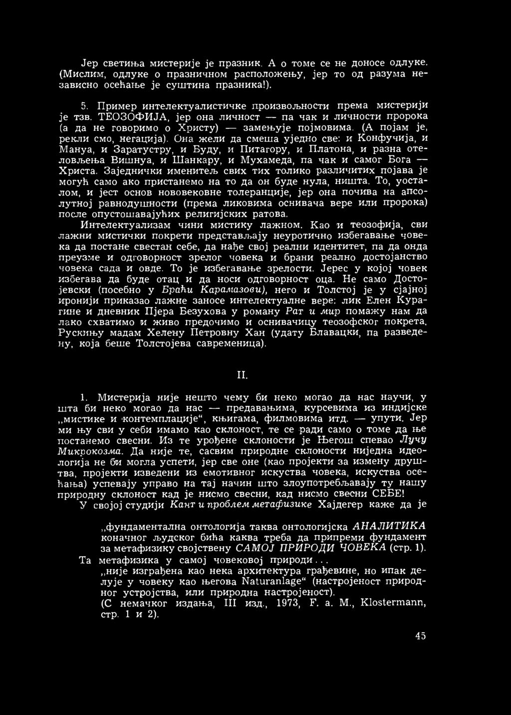 Она жели да смеша уједно све: и Конфучија, и Мануа, и Заратустру, и Буду, и Питагору, и Платона, и разна отеловљења Вишнуа, и Шанкару, и Мухамеда, па чак и самог Бога Христа.