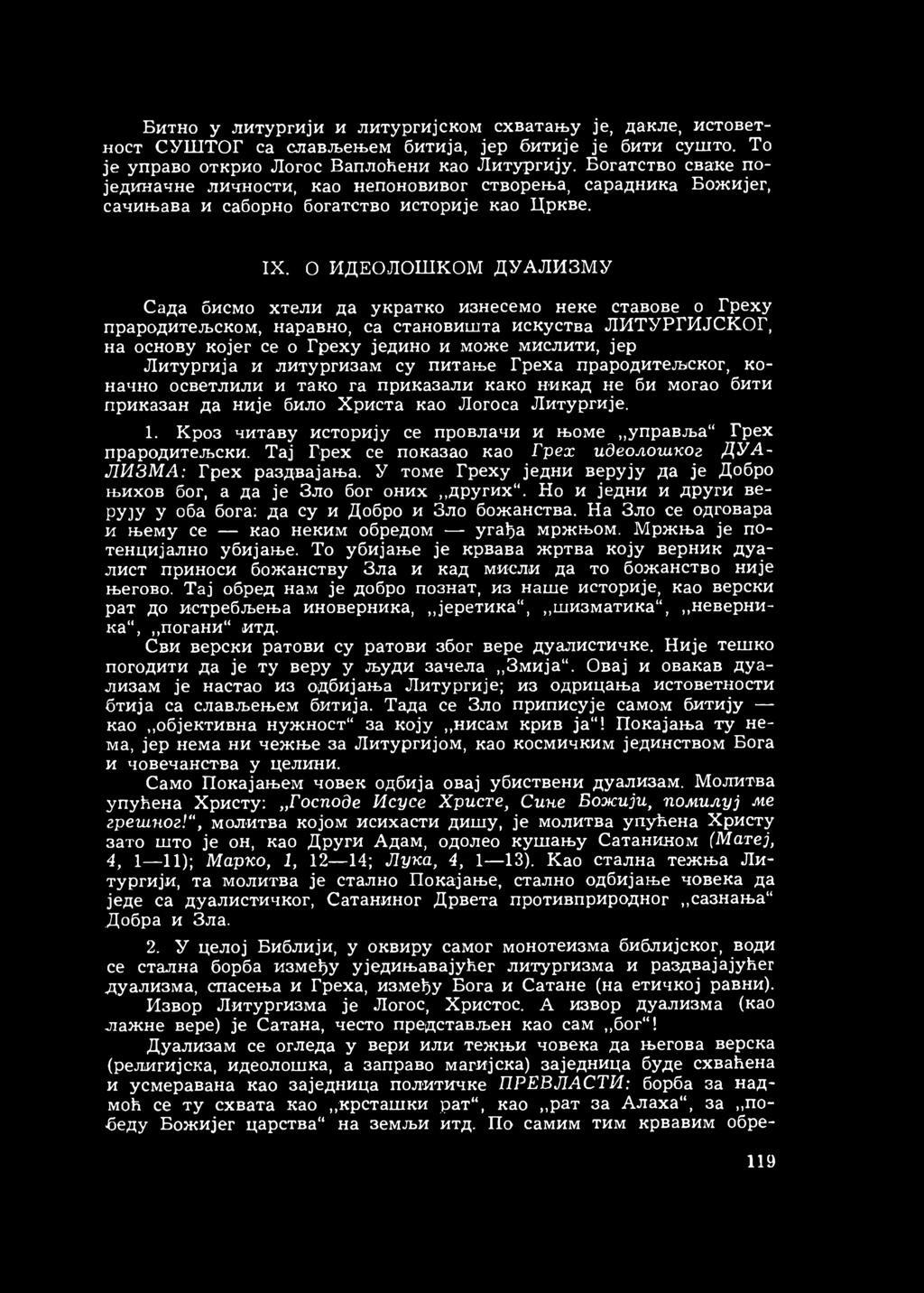 О ИДЕОЛОШКОМ ДУАЛИЗМУ Сада бисмо хтели да укратко изнесемо неке ставове о Греху прародитељском, наравно, са становишта искуства ЛИТУРГИЈСКОГ, на основу којег се о Греху једино и може мислити, јер