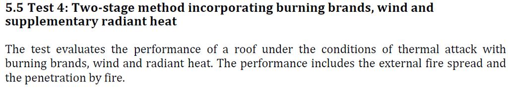 q TEST 4: Dvostepena metoda ispitivanja sa gorućim ugarcima, vjetrom i dodatnim radijacijskim zračenjem Ispitivanje ocjenjuje ponašanje krova u uvjetima požarnog napada s gorućim ugarcima uz